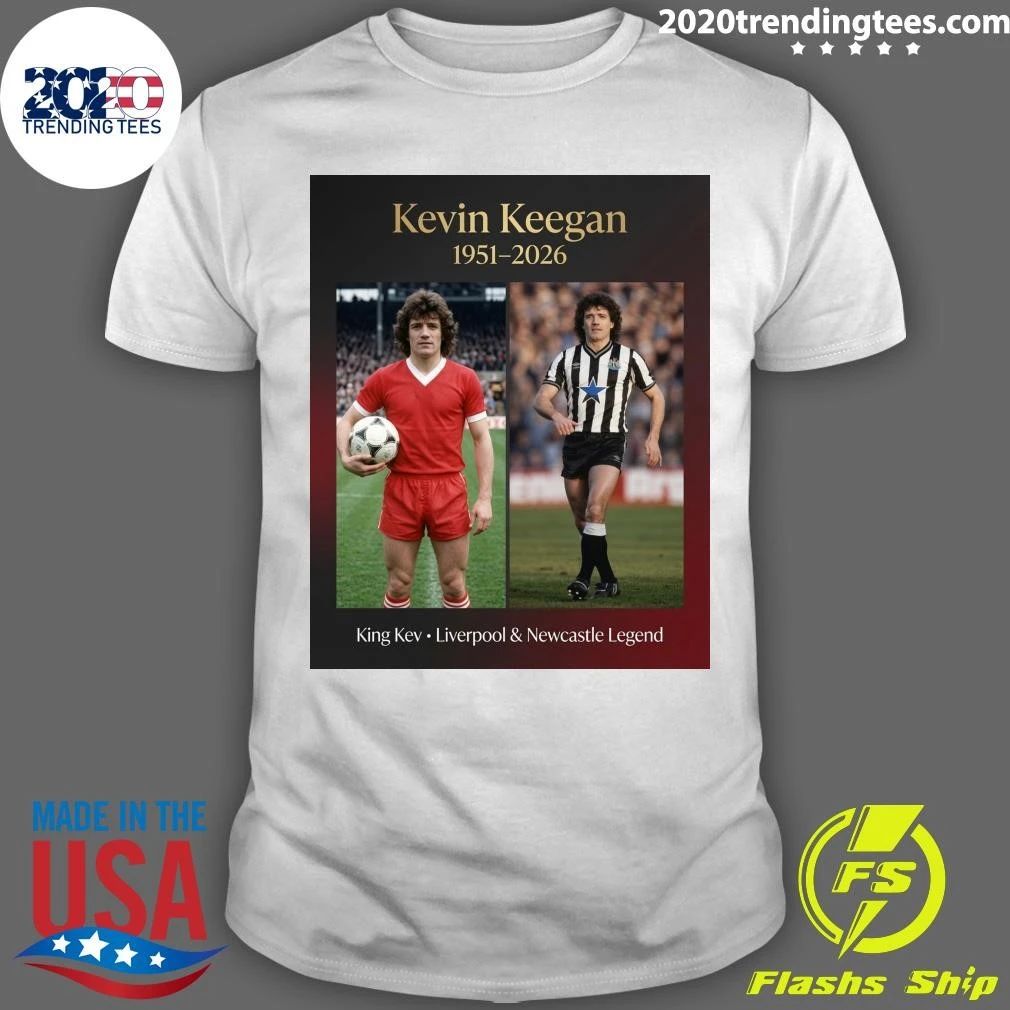 Rip King Kev. Liverpool & Newcastle Legend Kevin Keegan 1951-2026 Shirt