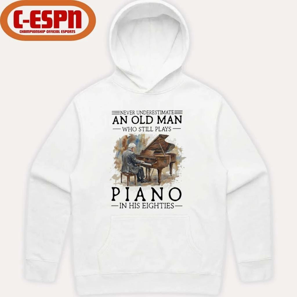 Never Underestimate An Old MAn Who Still Play Piano In His Eighties Shirt