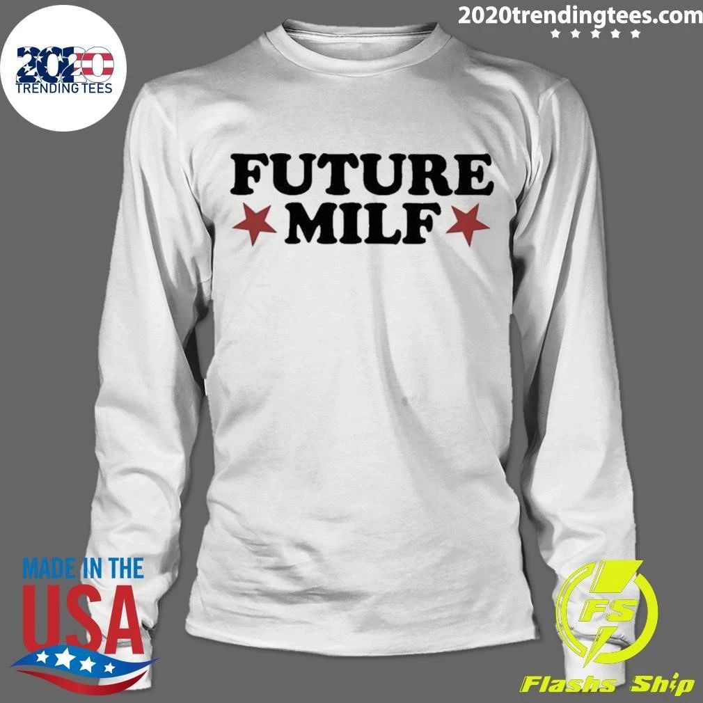 Future Milf Funny Sarcastic Humor Slang Shirt