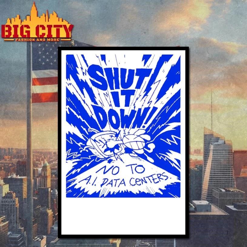 Shut It Down No To AI Data Centers Anti Artificial Intelligence Tech Protest T Shirt