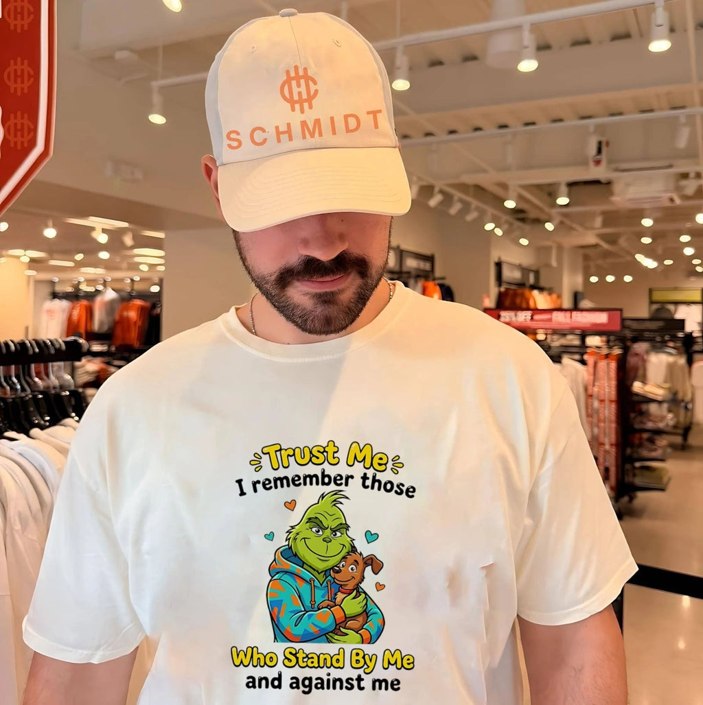 Trust me I remember those who stand by me and against me Grinch shirt