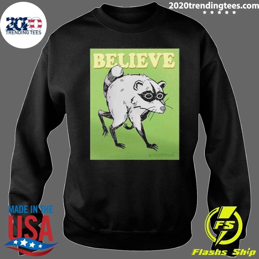 Believe Jimothy the Raccoon Shirt