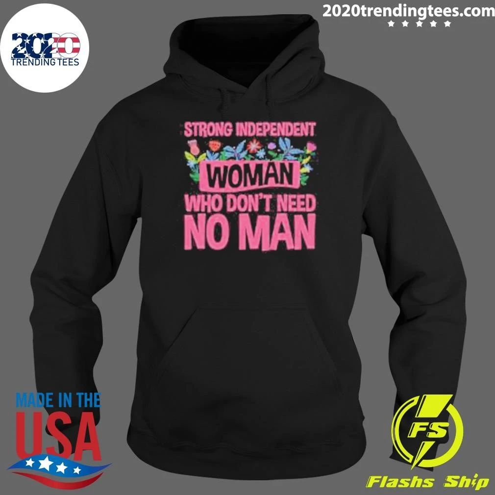 Strong Independent Woman Who Don’t Need No Man Shirt