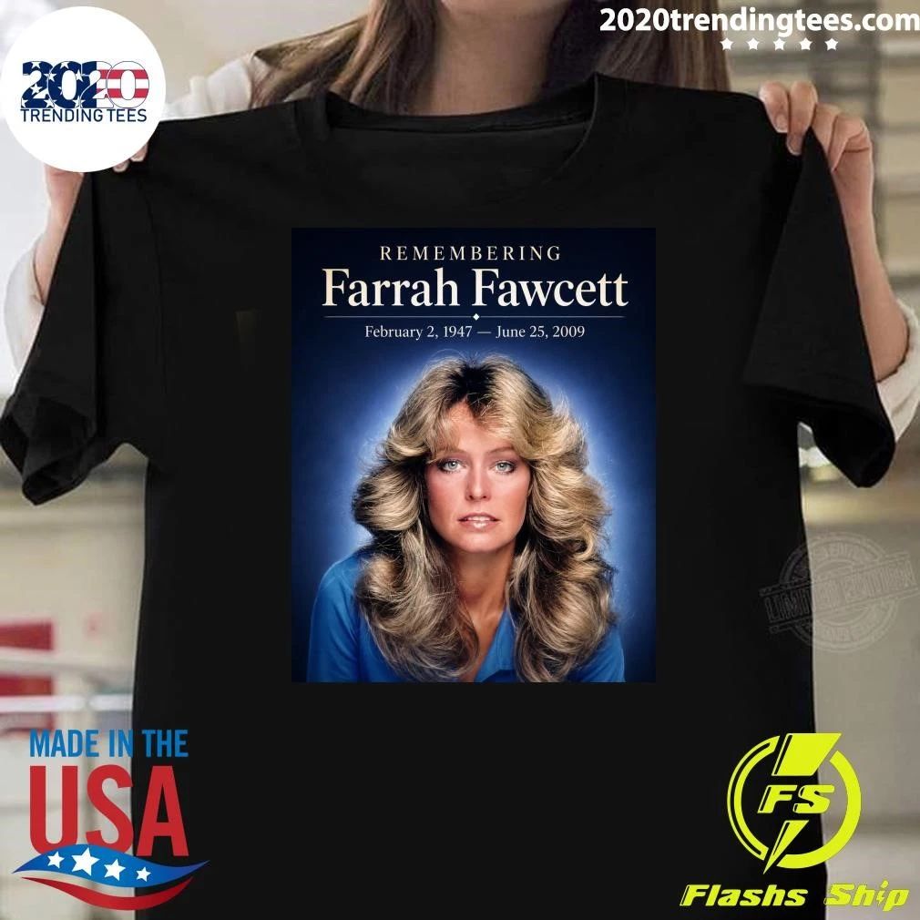 Remembering Farrah Fawcett February 2, 1947 – June 25, 2009 Shirt