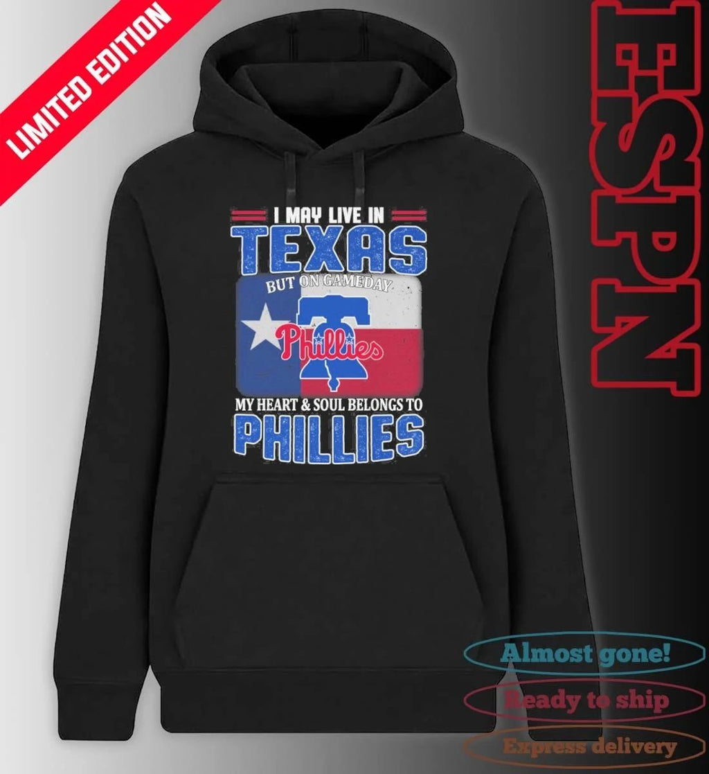 I May Live In Texas But On Gameday My Heart & Soul Belongs To Philadelphia Phillies Shirt