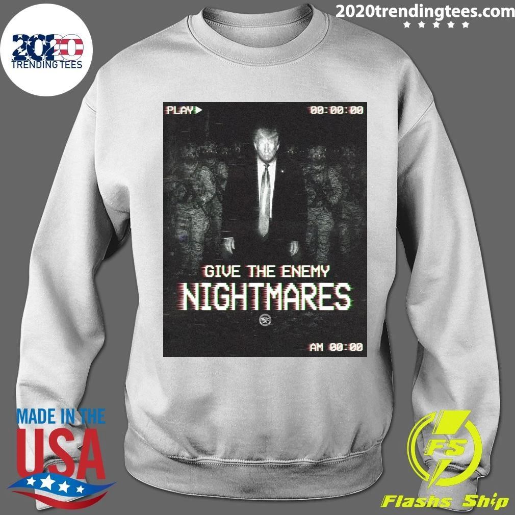 Trump Give The Enemy Nightmares Shirt