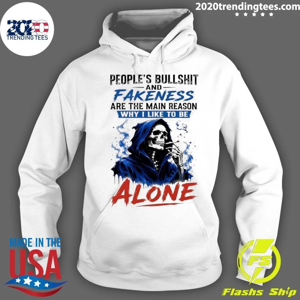 Skeleton People’s Bullshit Fakeness Are The Main Reason And Why I Like To Be Alone Shirt