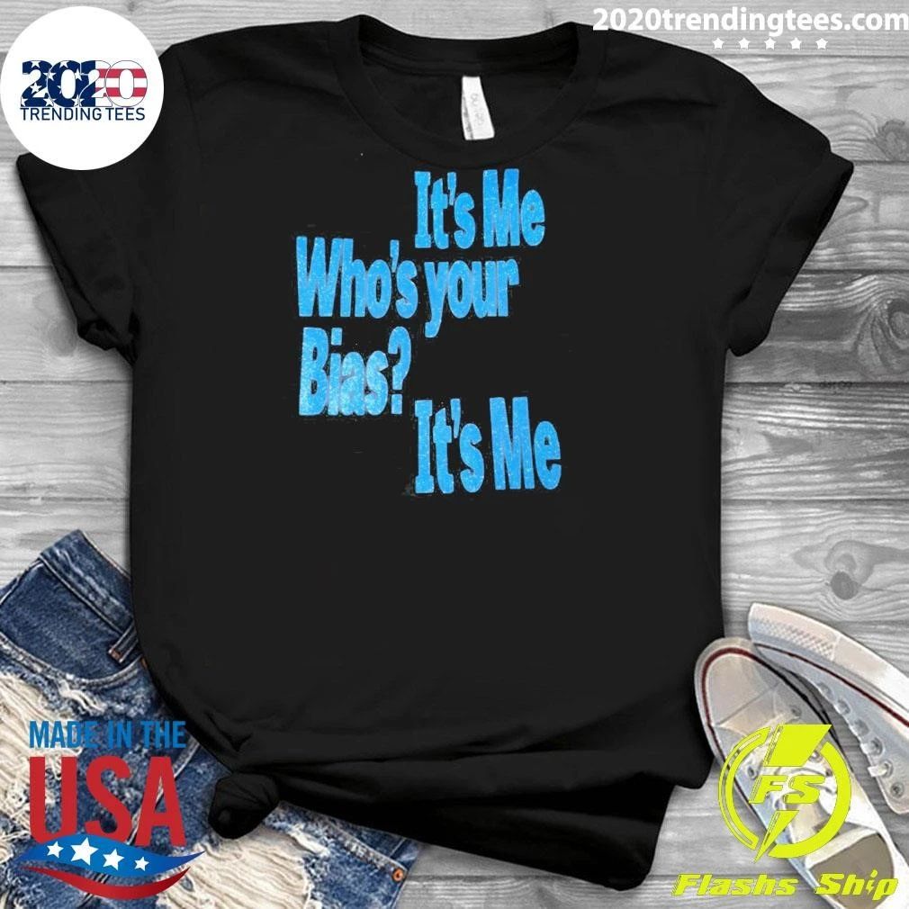 It’s Me Who’s Your Bias It’s Me Shirt