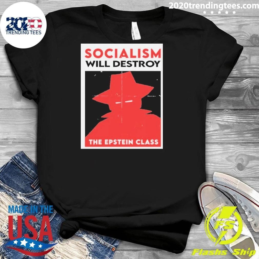 Socialism Will Destroy The Epstein Class Shirt