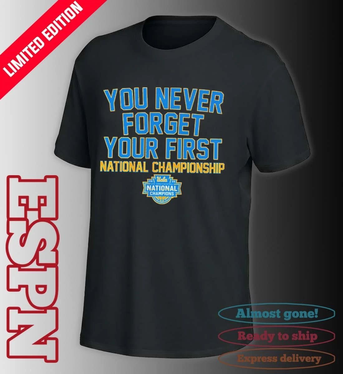 UCLA Women’s Basketball You Never Forget Your First National Championship 2026 Shirt