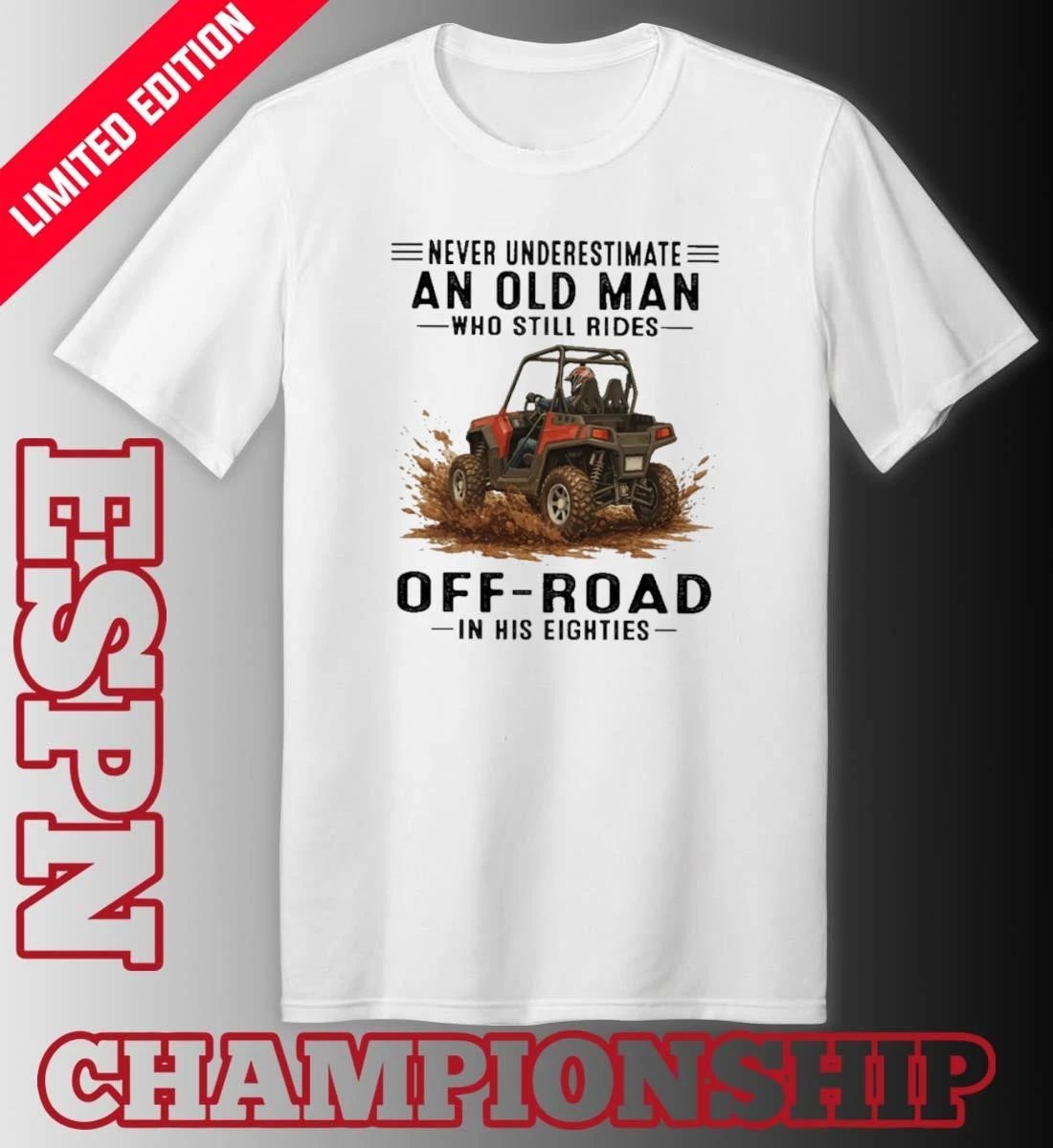UTV Never Underestimate An Old Man Who Still Rides OFF-ROAD In His Eighties Shirt
