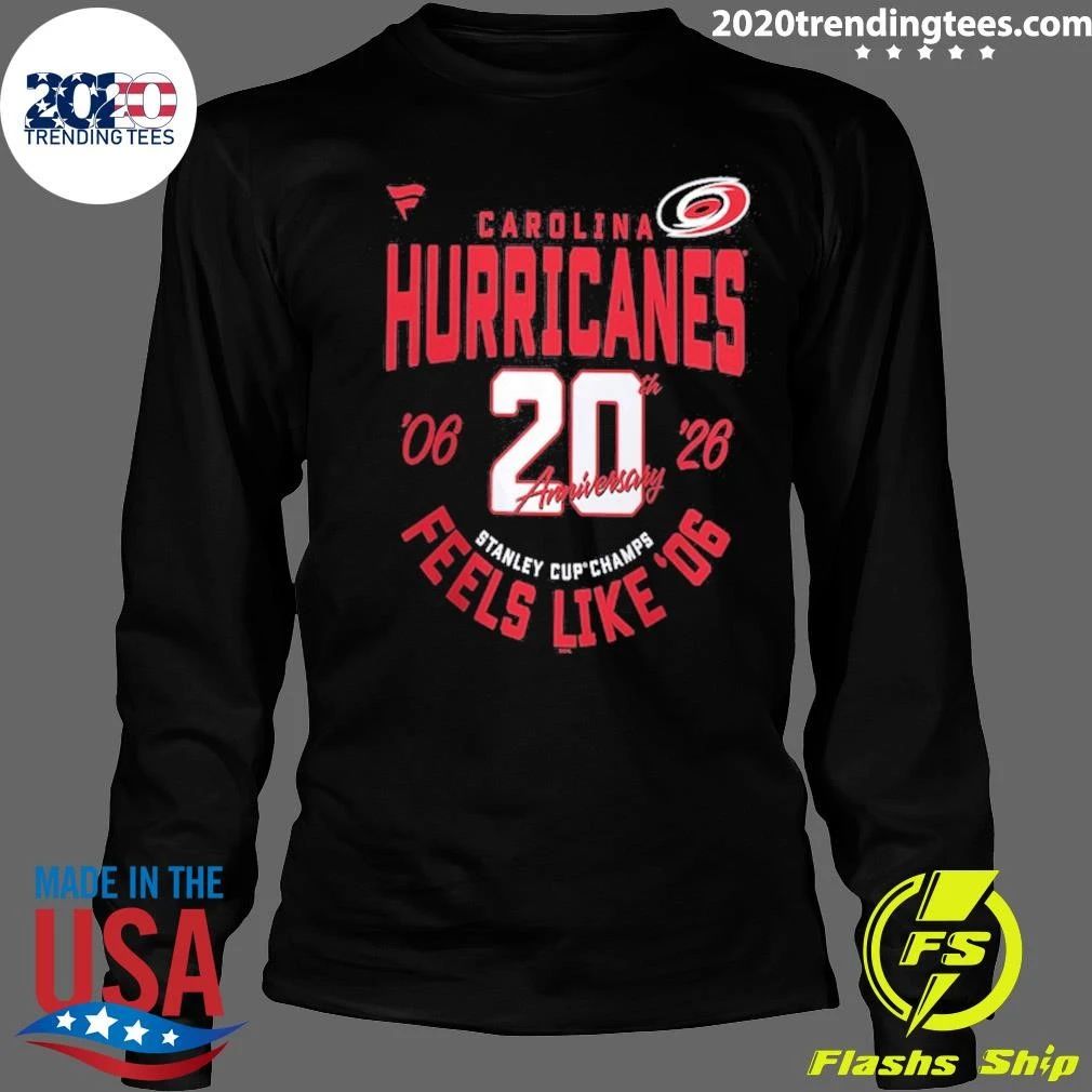 Carolina Hurricanes Fanatics 20th Anniversary Stanley Cup Champions Feels Like ’06 Shirt