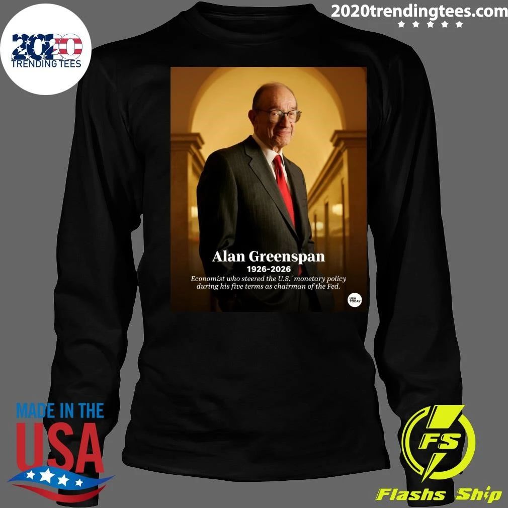Alan Greenspan 1926-2026 Economist Who Steered The U.S. Monetary Policy During His Five Terms As Chairman Of The Fed Shirt