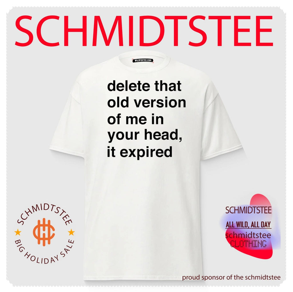 Delete that old version of me in your head it expired shirt