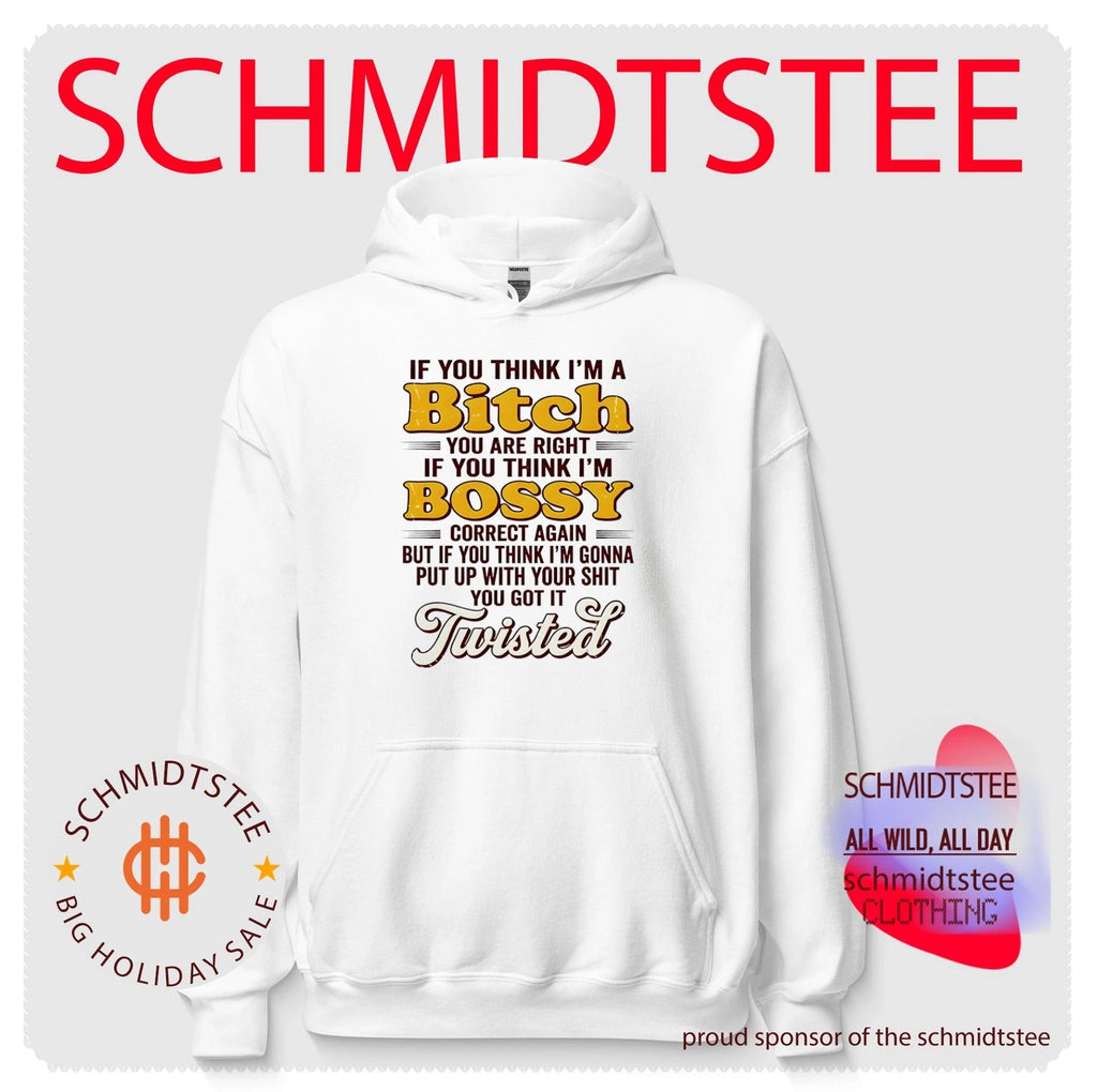 If you think I’m a bitch you are right If you think I’m bossy correct again shirt