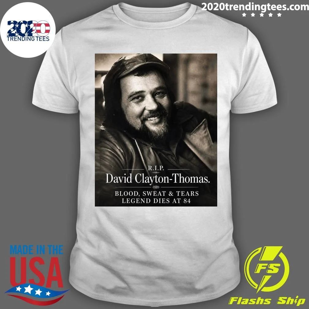 R.I.P. David Clayton-Thomas Blood, Sweat & Tears Legend Dies At 84 Shirt