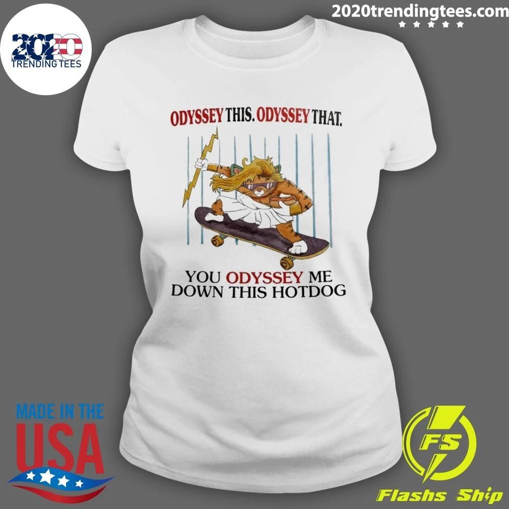 Odyssey The Odyssey That You Odyssey Me Down This Hot Dog Shirt