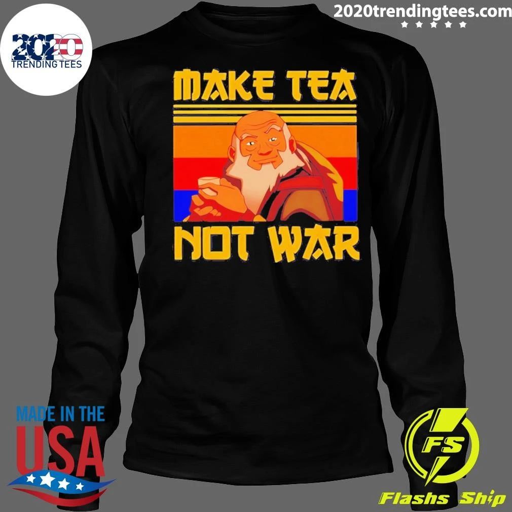 The Last Airbender Make Tea Not War Uncle Iroh Shirt