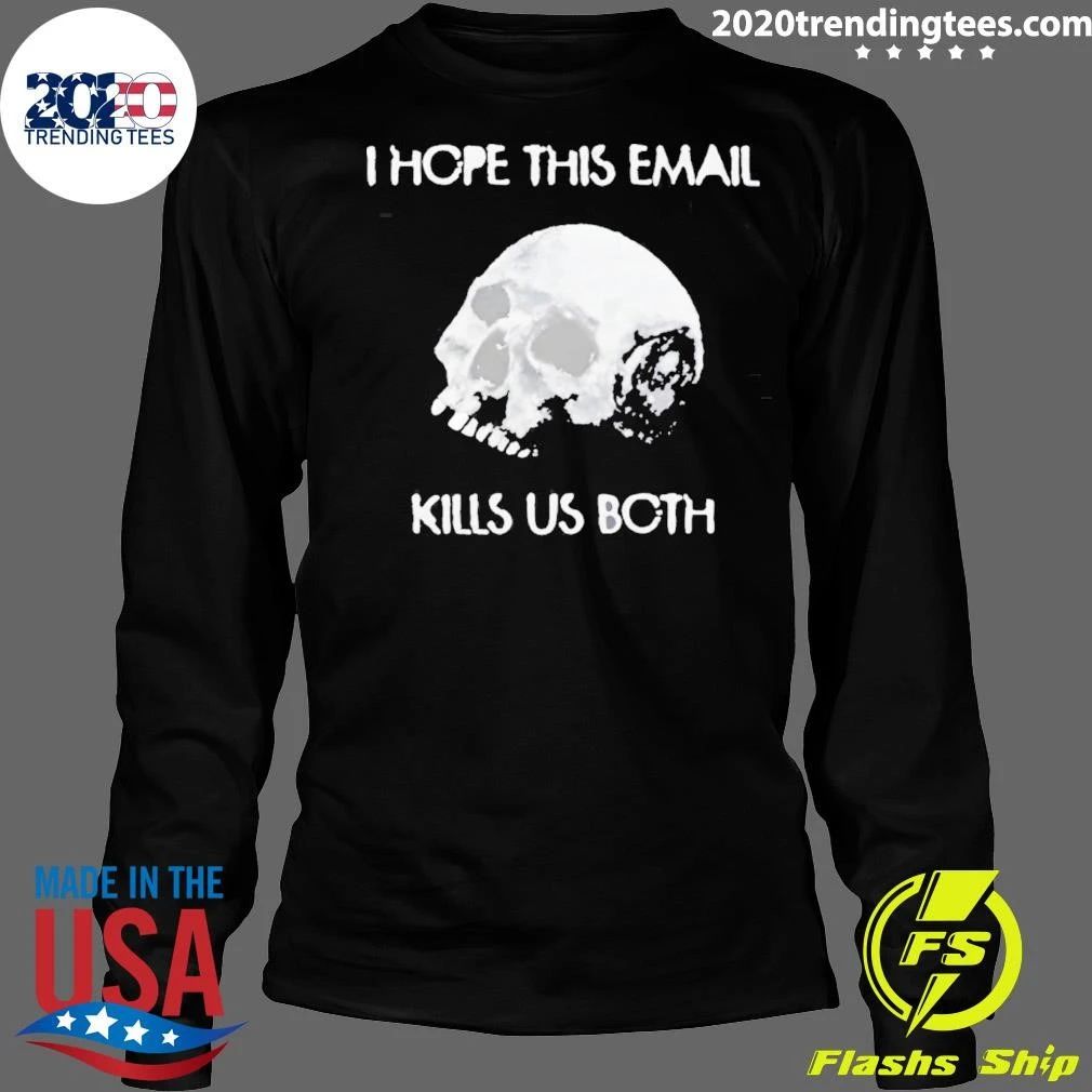 I Hope This Email Kill Us Both Vintage Shirt