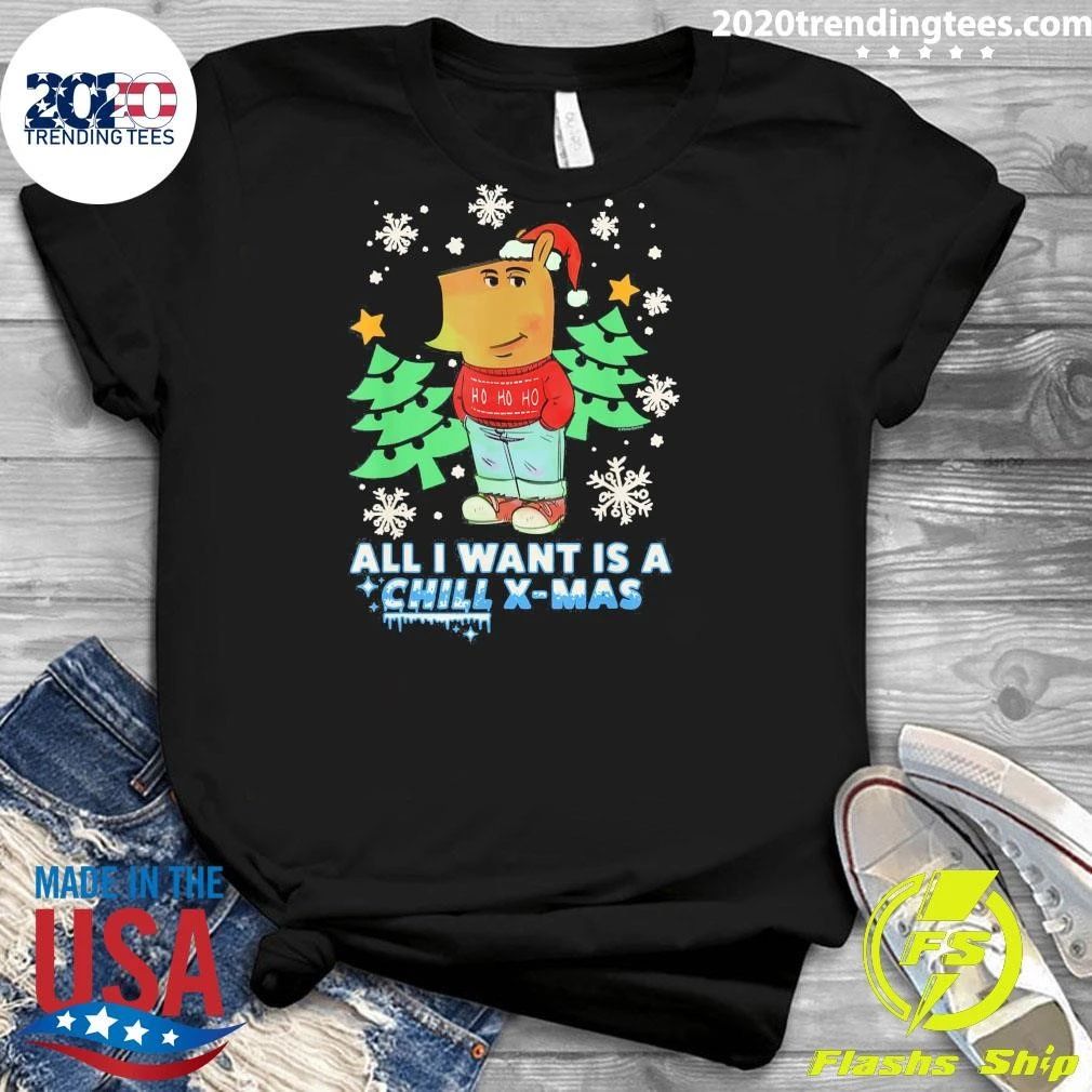 Chill Guy Christmas All I Want Is A Chill XMAS Funny Viral Internet Meme Shirt