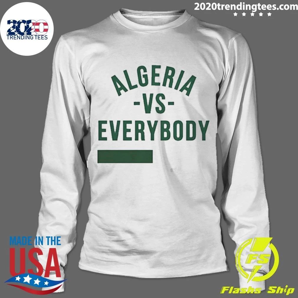 Algeria Vs Everybody Algerian Pride Nationalism Shirt