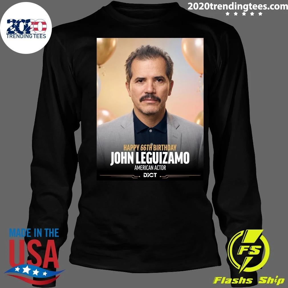 Happy 66th Birthday to John Leguizamo Shirt