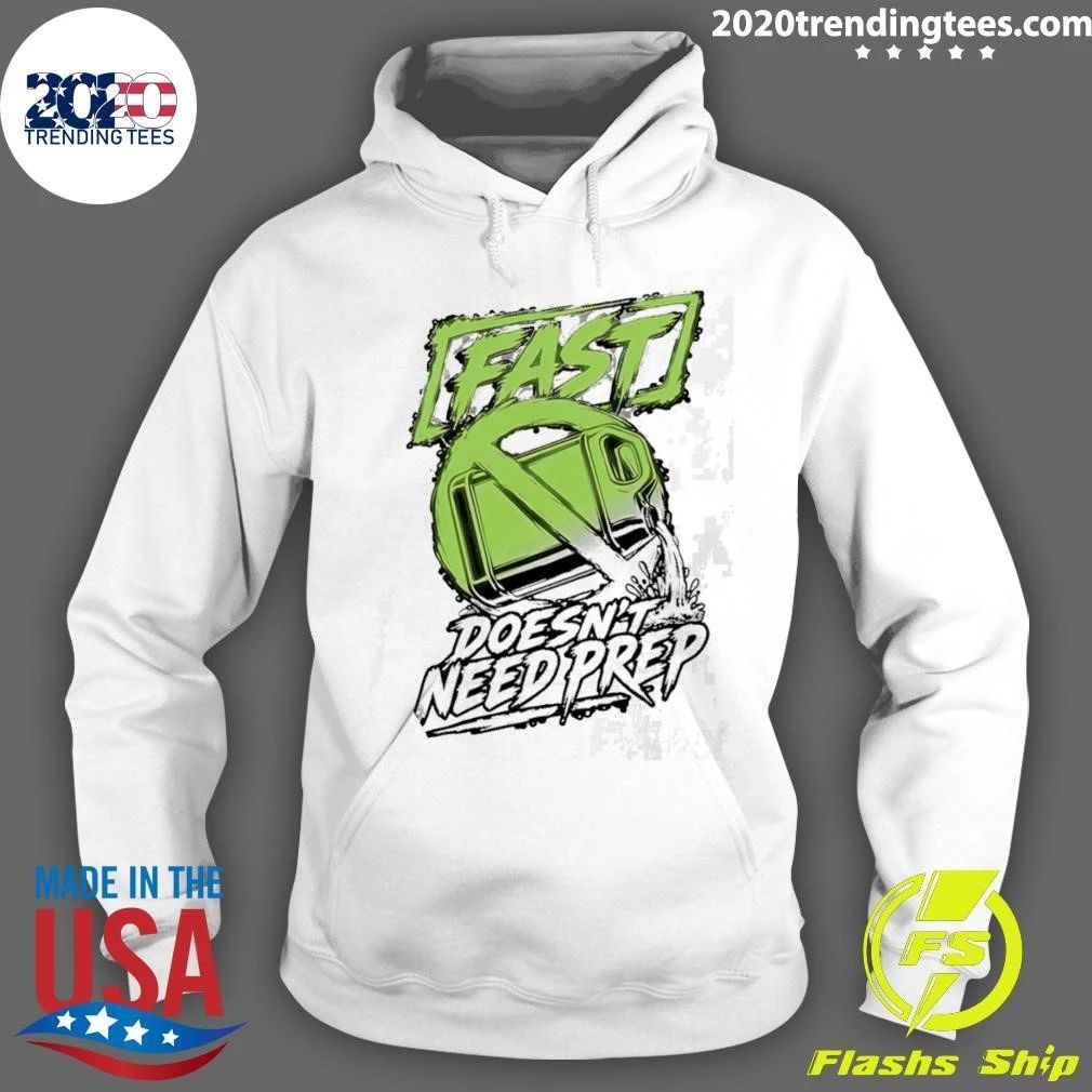 Fast Doesn’t Need Prep Tee Shirt