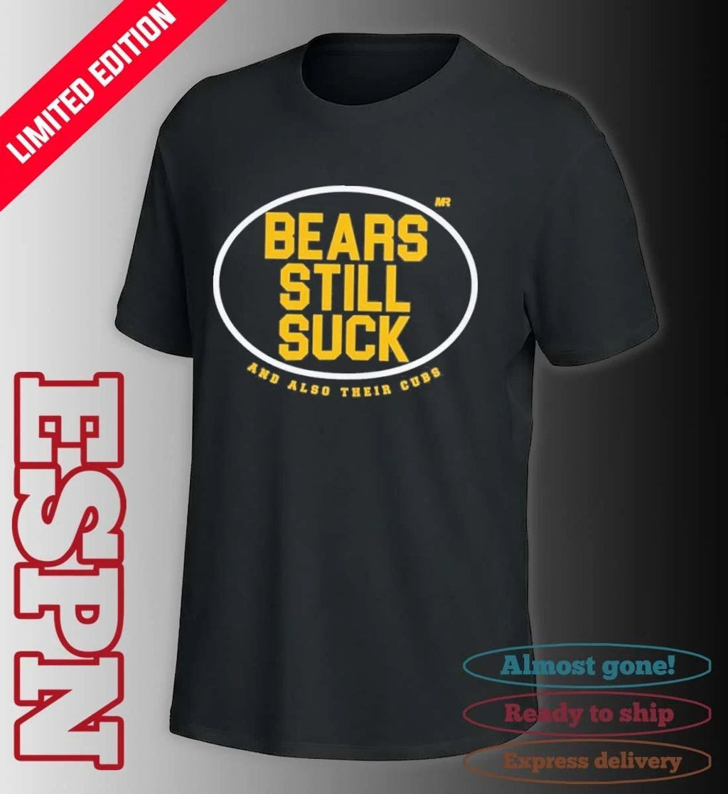 Steelers Bears and Cubs Still Suck Shirt