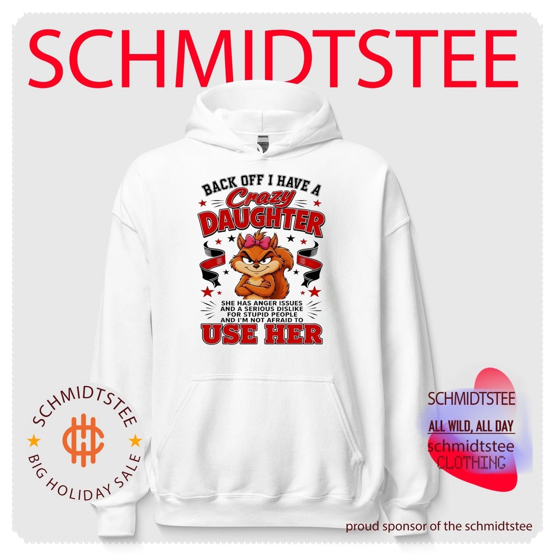 Back off I have a crazy daughter she has anger issues and a serious dislike cartoon squirrel shirt