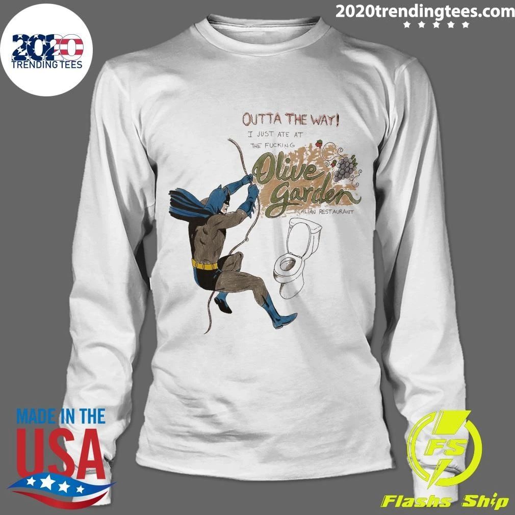 Outta The Way I Just Ate At The Fucking Olive Garden Italian Restaurant Shirt