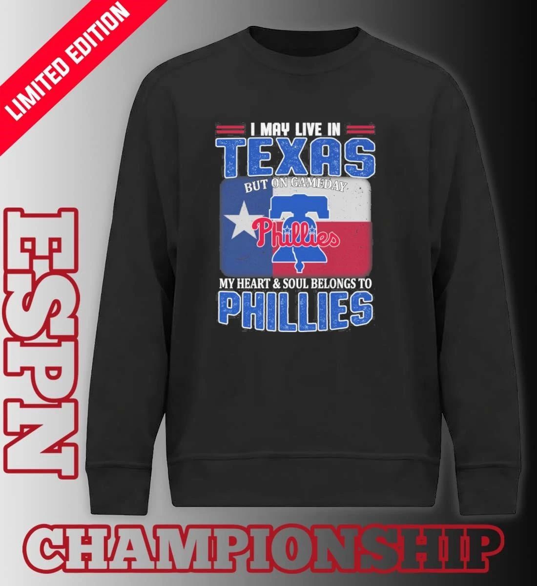 I May Live In Texas But On Gameday My Heart & Soul Belongs To Philadelphia Phillies Shirt