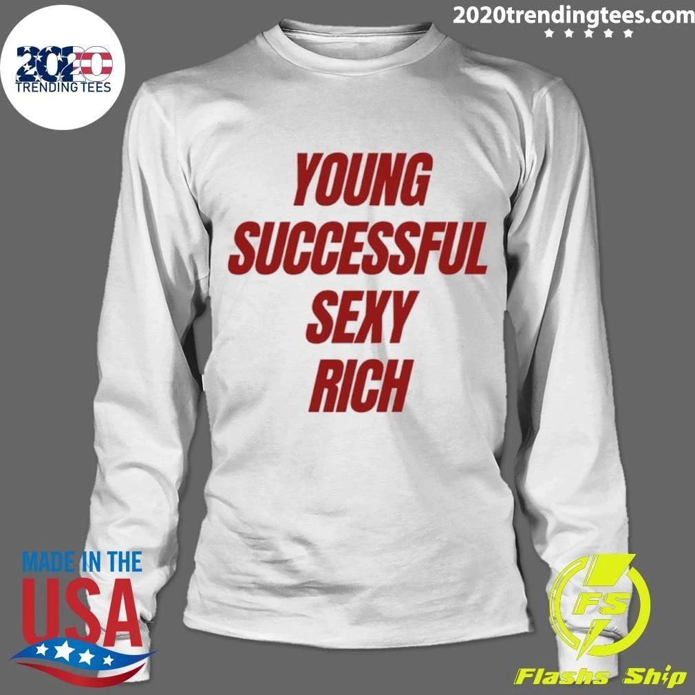 Young Successful Sexy Rich Motivation Shirt
