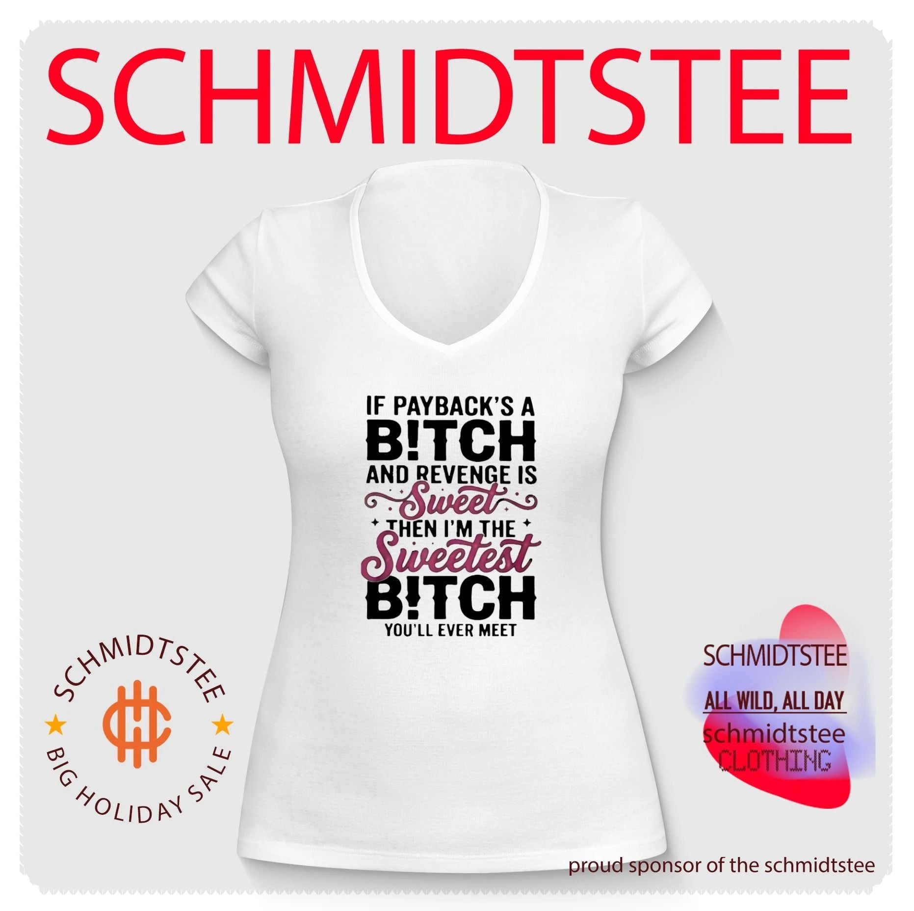 If Paybacks A Bitch and Revenge is Sweet Then I’m The Shirt