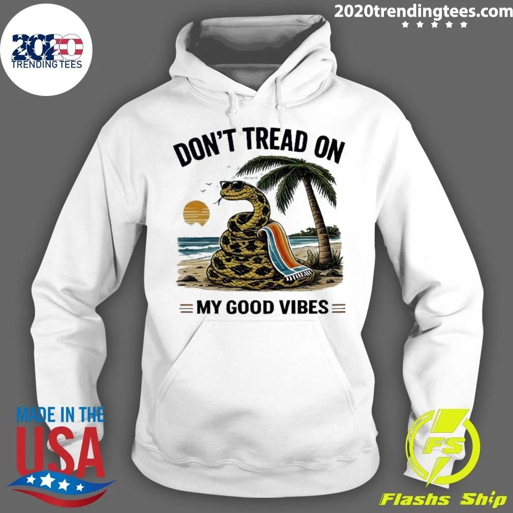 Don’t Tread On My Good Vibes Shirt