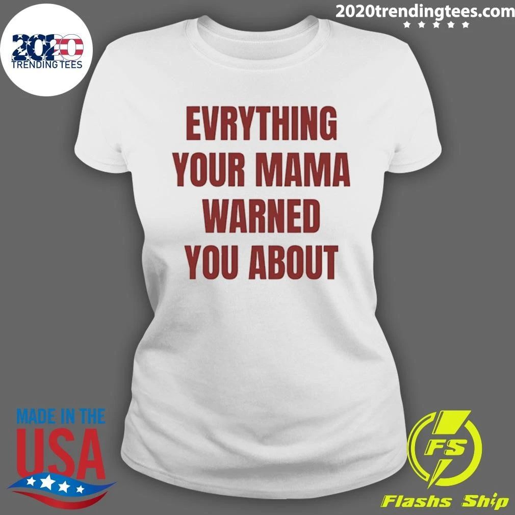 Everything Your Mama Warned You About Shirt