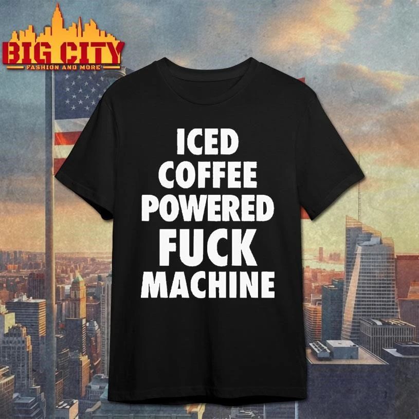 Iced Coffee Powered Fuck Machine Graphic Shirt