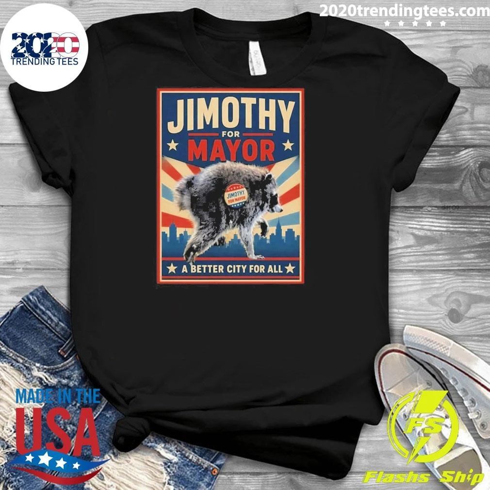 Raccoon Jimothy For Mayor A Better City For All Tee Shirt