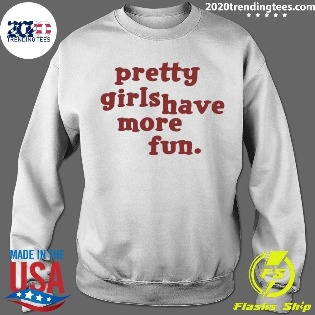 Pretty Girls Have More Fun Shirt