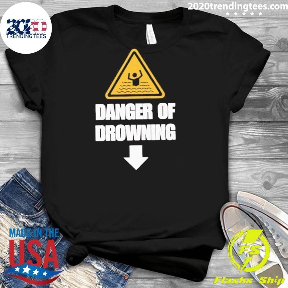 Danger Of Drowning Shirt