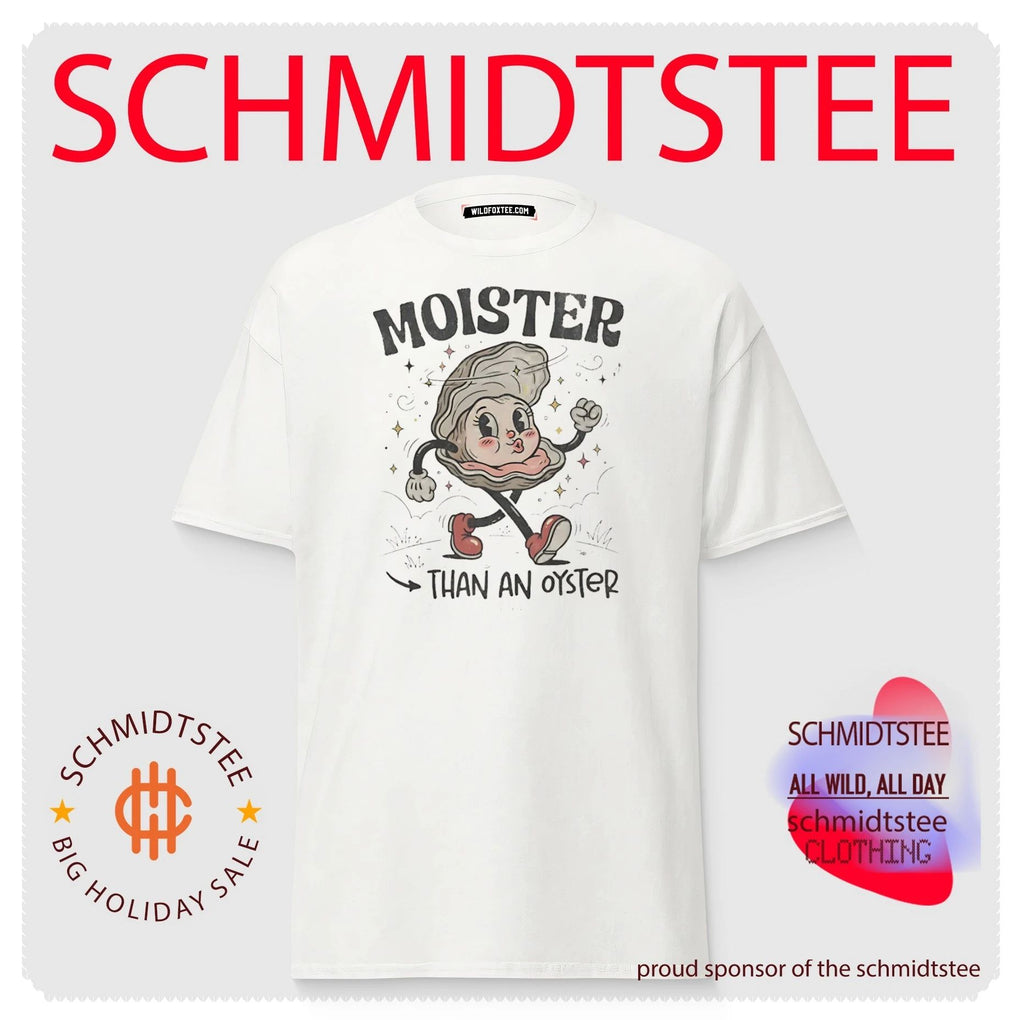 Moister Than an Oyster funny food humor shirt