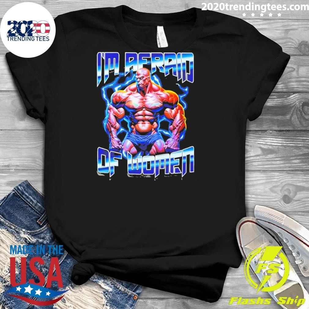 Satirical Workout I’m Afraid Of Women Shirt