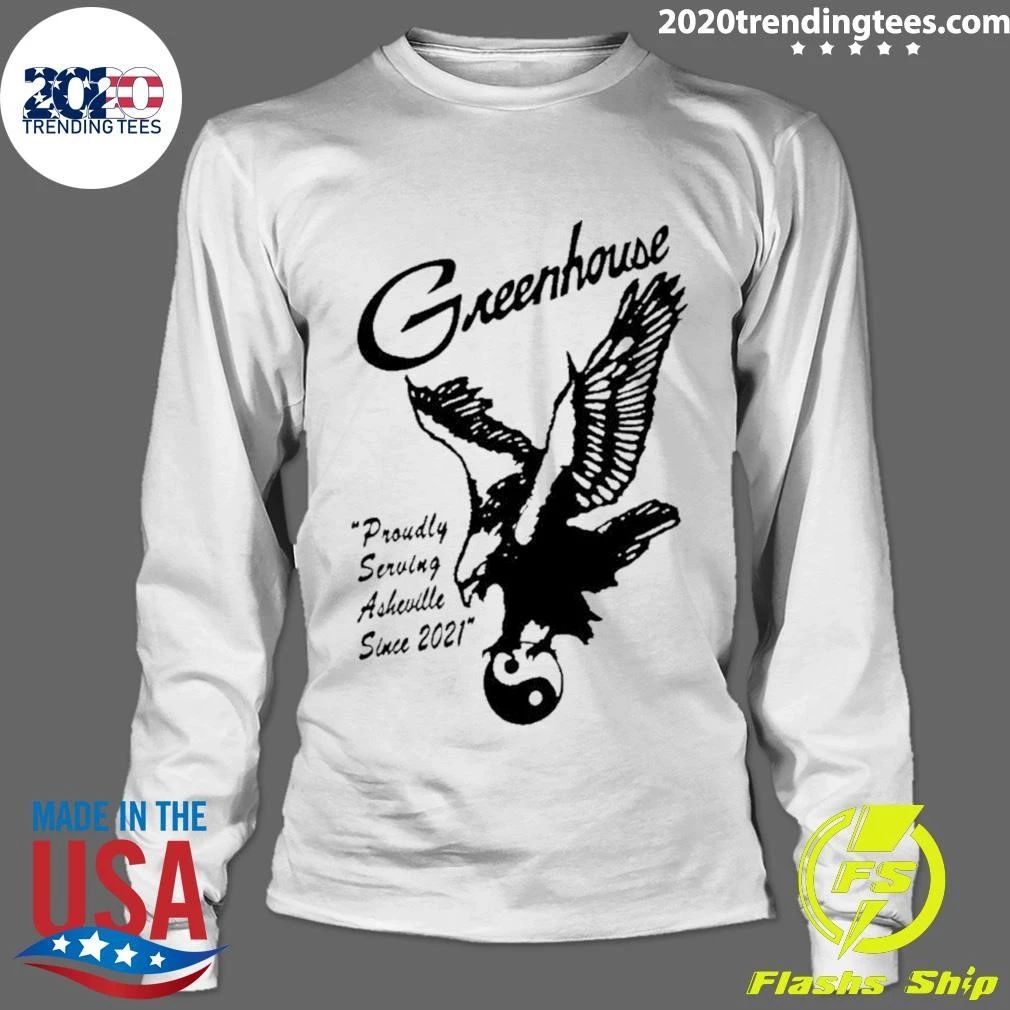 Greenhouse Proudly Serving Asheville Since 2021 Shirt