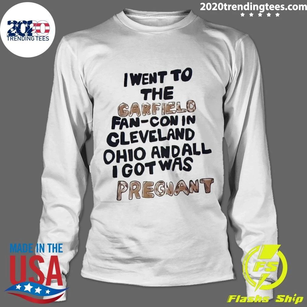 I Went To The Fan-con In Cleveland Ohio And All I Got Was Pregnant Shirt