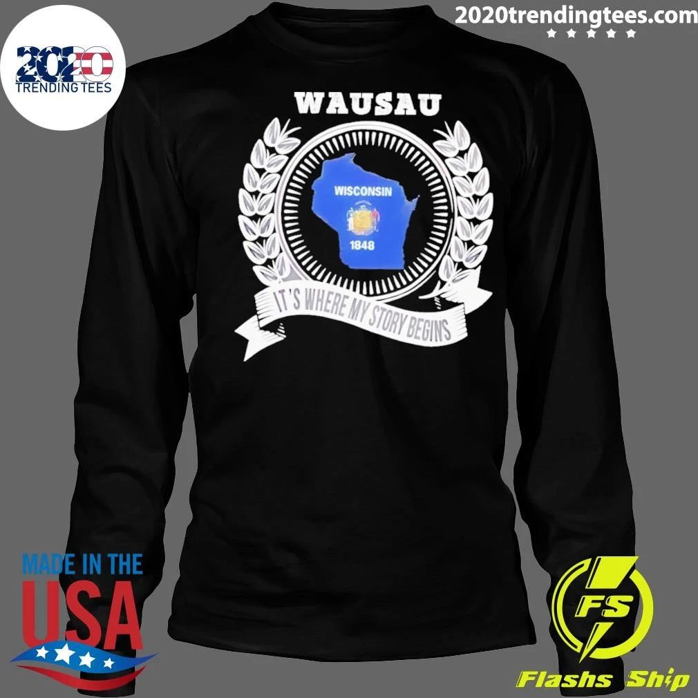 Wausau It’s Where My Story Begins Shirt