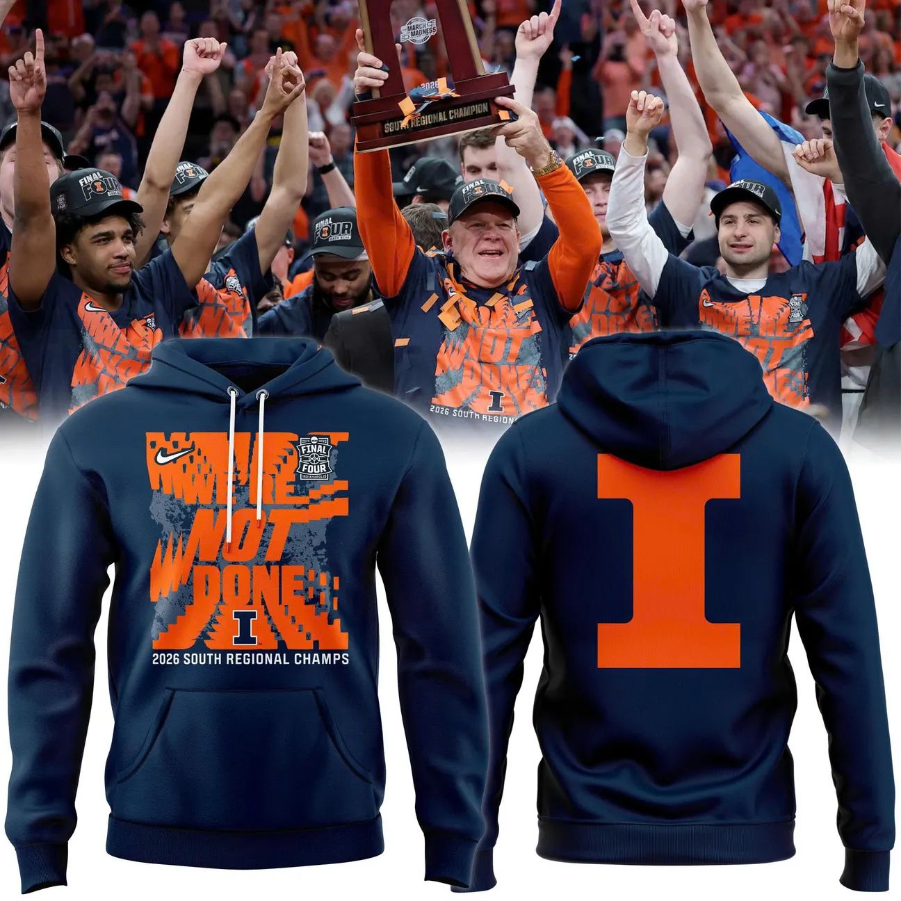 Illinois Fighting Illini Final Four 2026 South Regional Champs We’re Not Done Hoodie