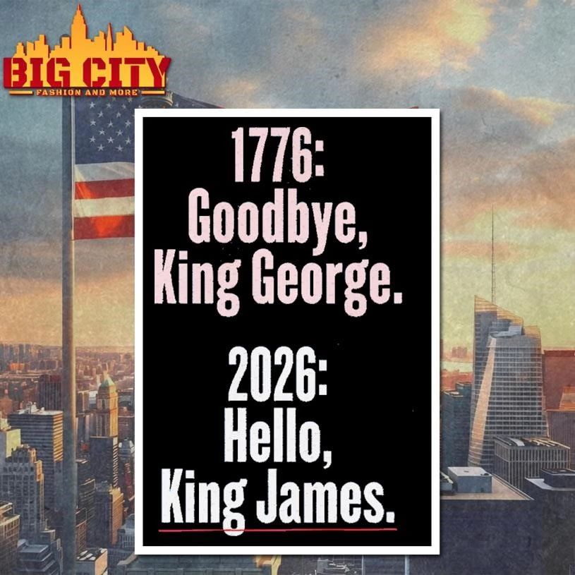 1776 Goodbye King George 2026 Hello King James Shirt