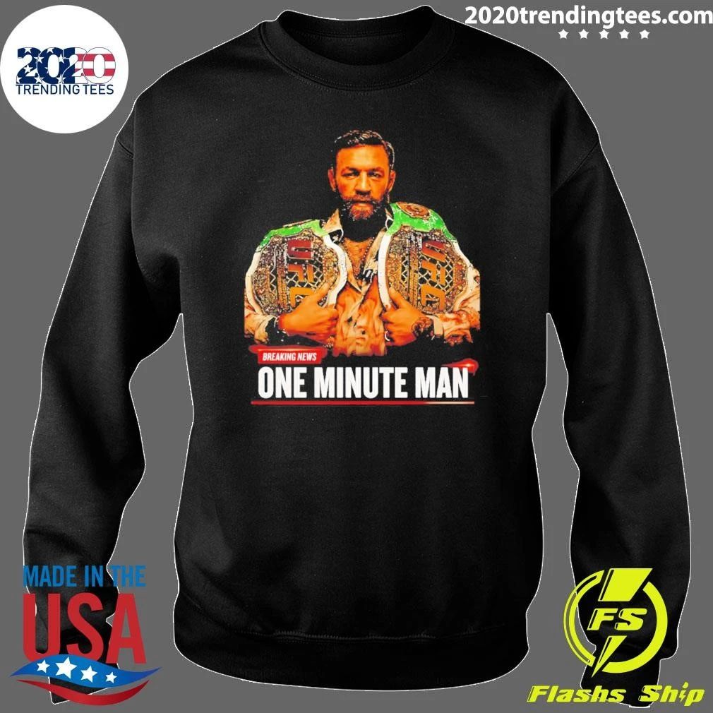 Conor Mcgregor One Minute Man Breaking News shirt