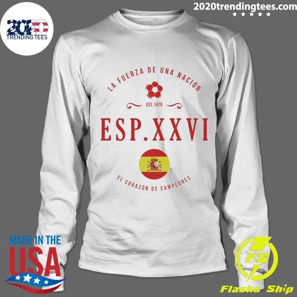 La Fuerza De Una Nacion Esp Xxvi El Corazon De Campeones Est 1479 Spain Soccer Shirt