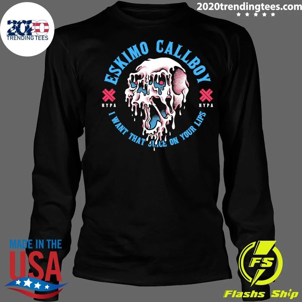 Skull Eskimo Callboy Hypa I Want That Juice On Your Lips Shirt