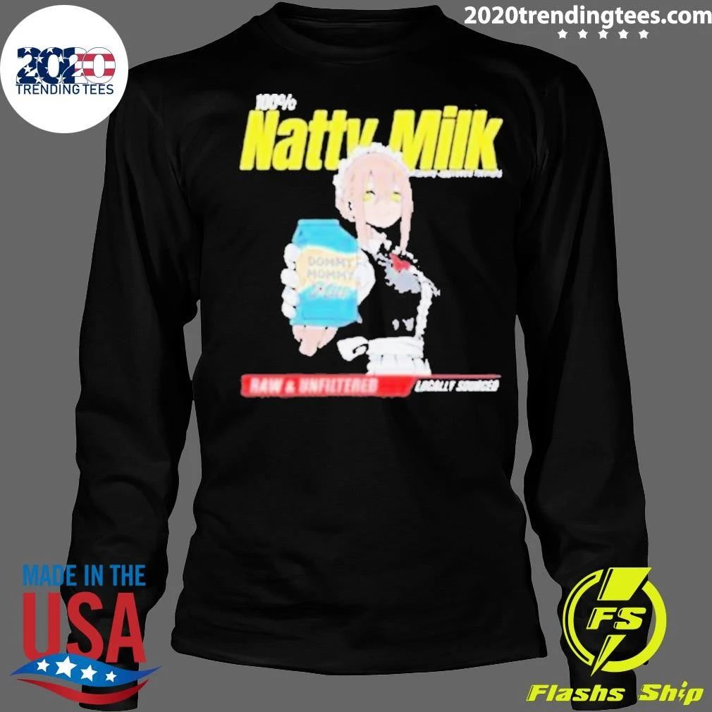 Natty Milk Dommy Dommy Milk Raw & Unfiltered Locally Sourced Shirt